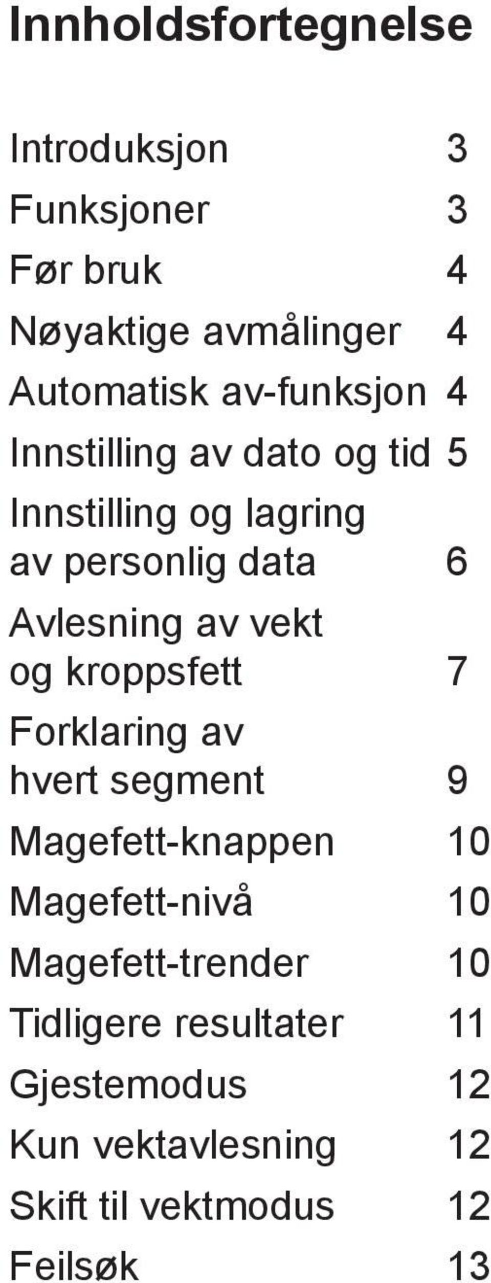 vekt og kroppsfett 7 Forklaring av hvert segment 9 Magefett-knappen 10 Magefett-nivå 10