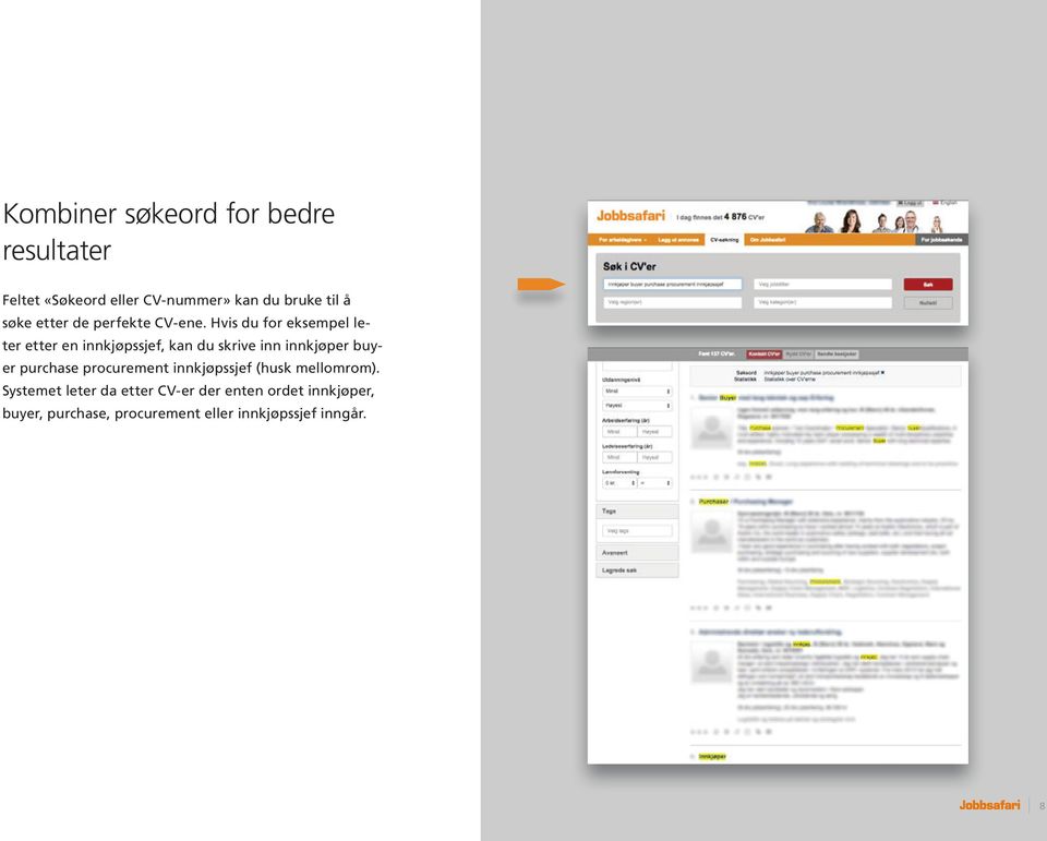 Hvis du for eksempel leter etter en innkjøpssjef, kan du skrive inn innkjøper buyer purchase