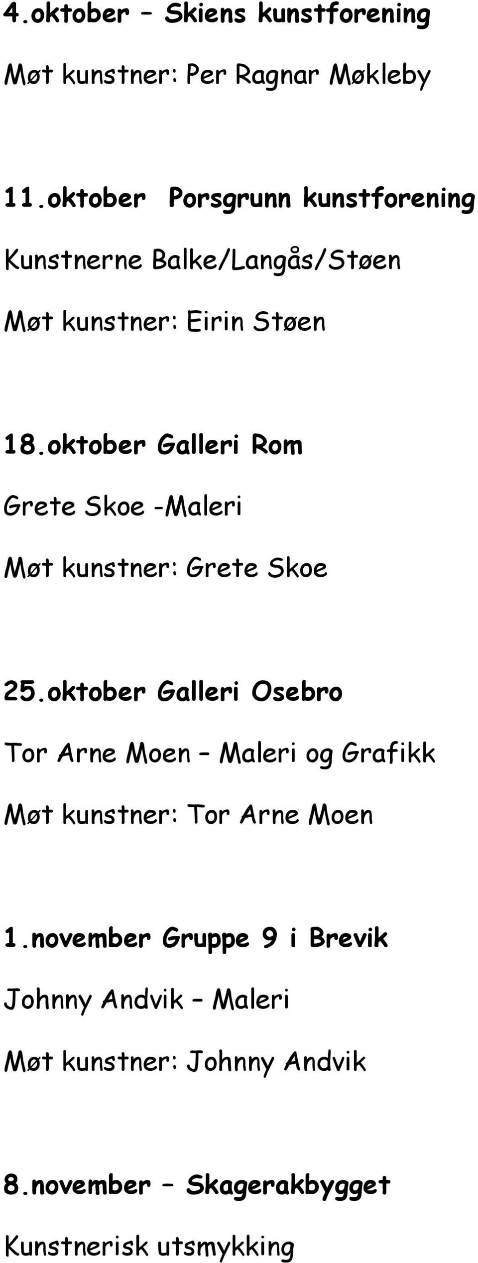 oktober Galleri Rom Grete Skoe -Maleri Møt kunstner: Grete Skoe 25.