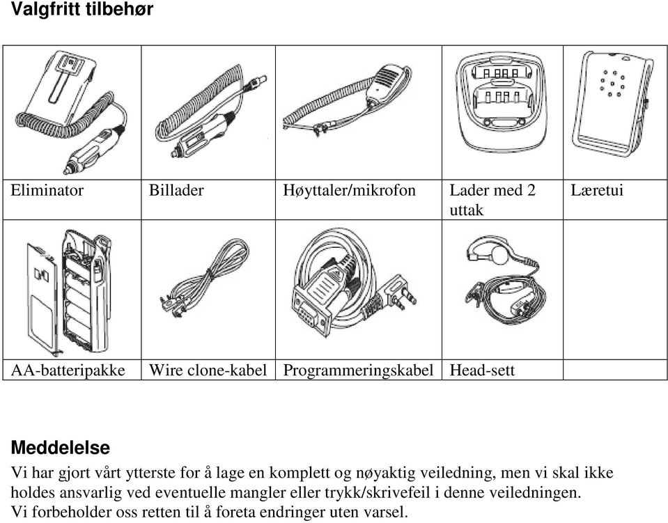 ytterste for å lage en komplett og nøyaktig veiledning, men vi skal ikke holdes ansvarlig ved