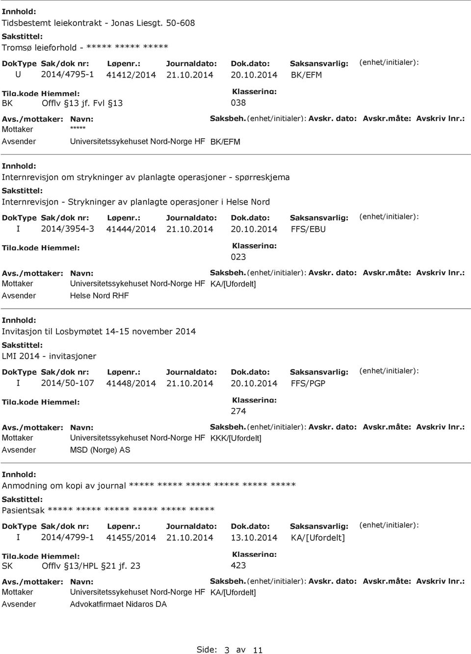 : BK/EFM nternrevisjon om strykninger av planlagte operasjoner - spørreskjema nternrevisjon - Strykninger av planlagte operasjoner i Helse Nord 2014/3954-3 41444/2014 FFS/EB 023 Saksbeh. Avskr.