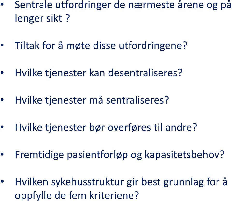 Hvilke tjenester må sentraliseres? Hvilke tjenester bør overføres til andre?