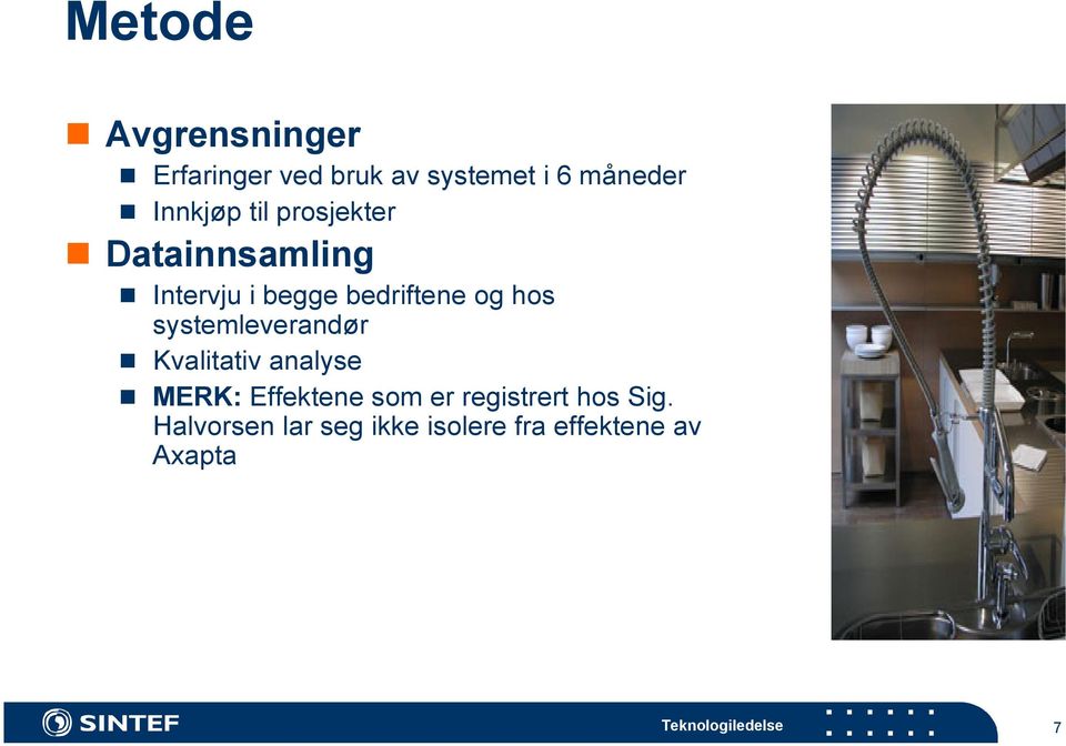 hos systemleverandør Kvalitativ analyse MERK: Effektene som er