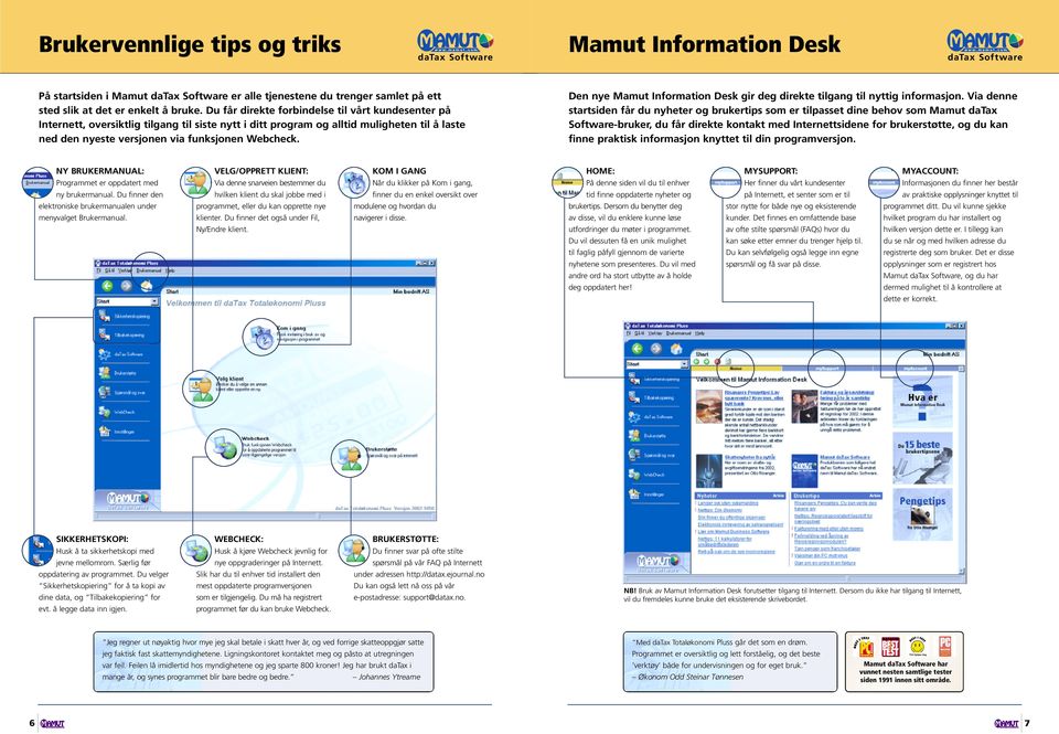 Den nye Mamut Information Desk gir deg direkte tilgang til nyttig informasjon.