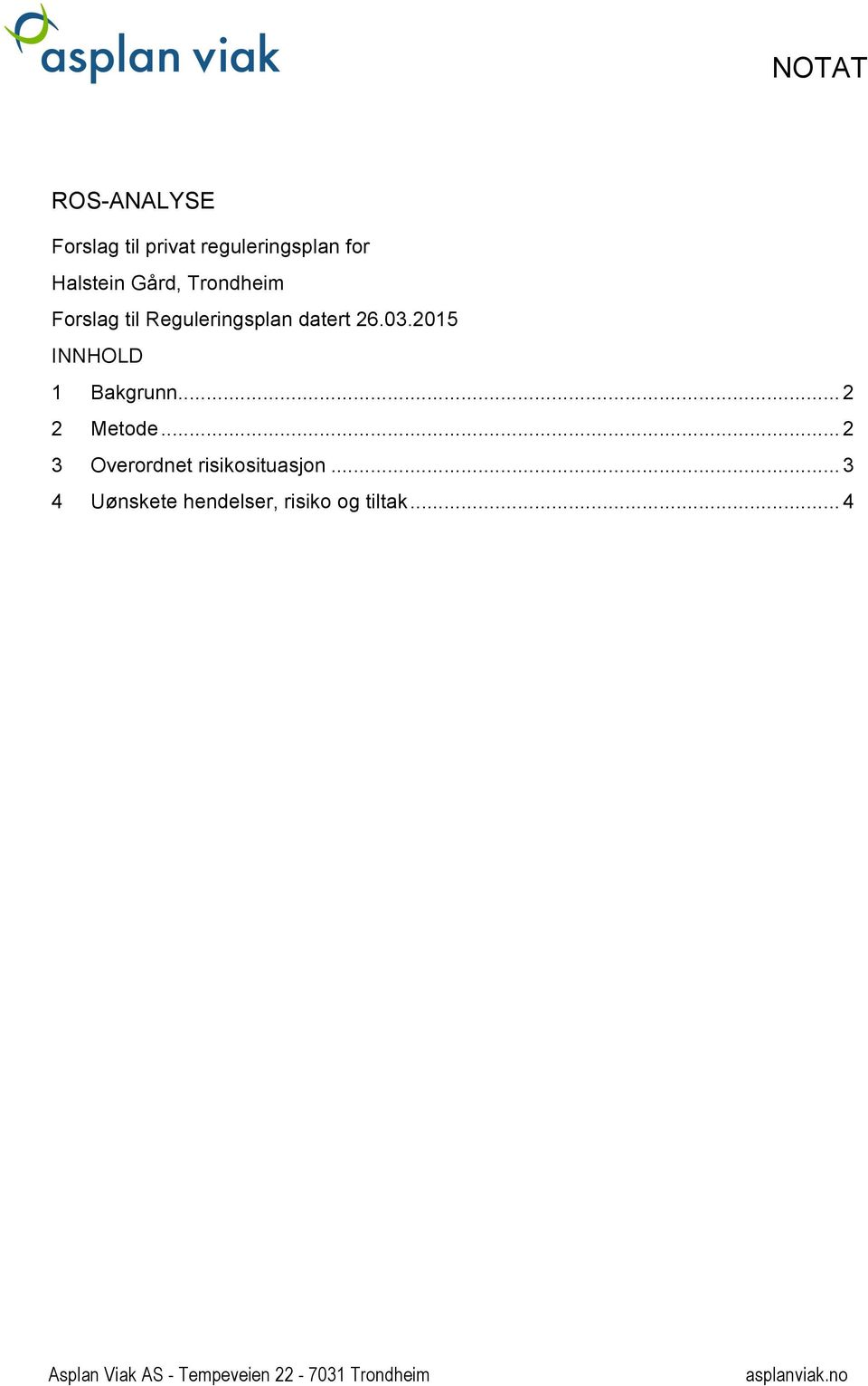 Bakgrunn 2 2 Metode 2 3 Overordnet risikosituasjon 3 4 Uønskete
