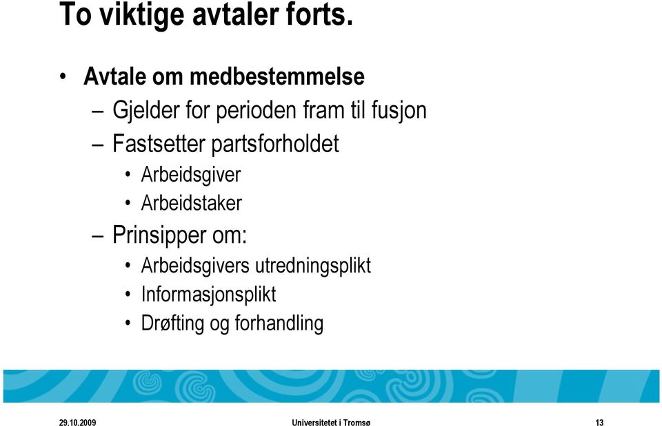 Fastsetter partsforholdet Arbeidsgiver Arbeidstaker Prinsipper