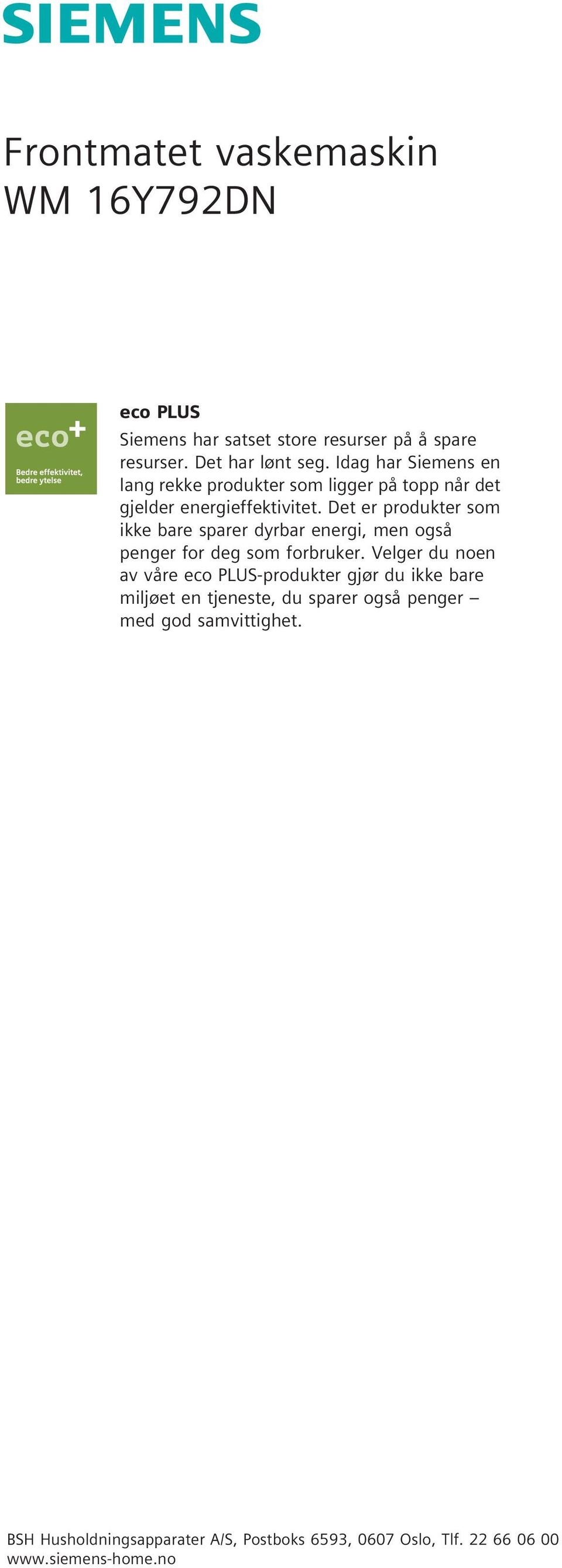 Det er produkter som ikke bare sparer dyrbar energi, men også penger for deg som forbruker.