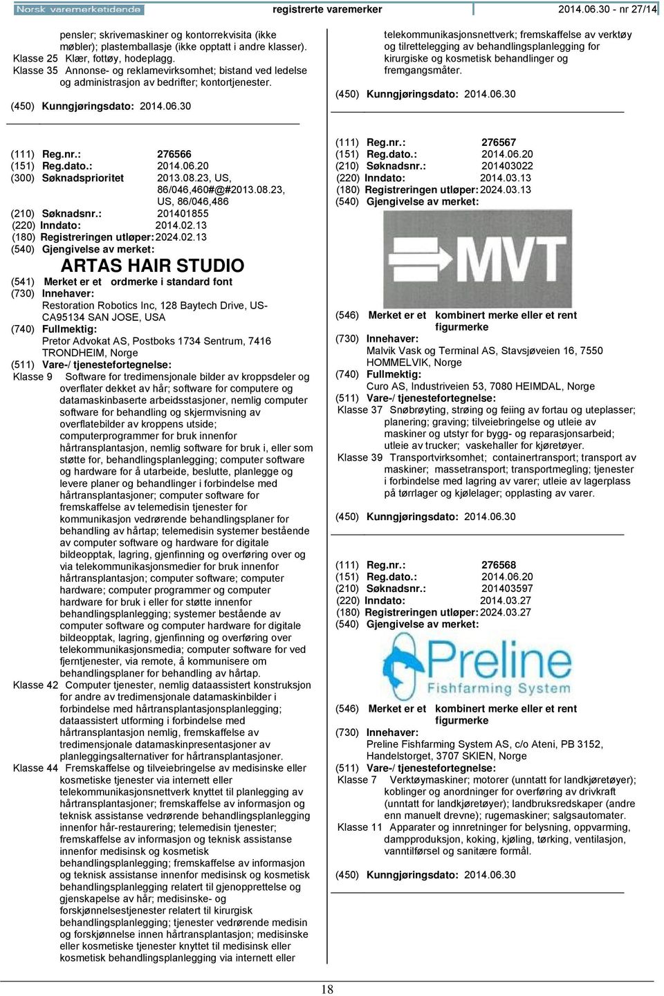 telekommunikasjonsnettverk; fremskaffelse av verktøy og tilrettelegging av behandlingsplanlegging for kirurgiske og kosmetisk behandlinger og fremgangsmåter. (111) Reg.nr.: 276566 (151) Reg.dato.