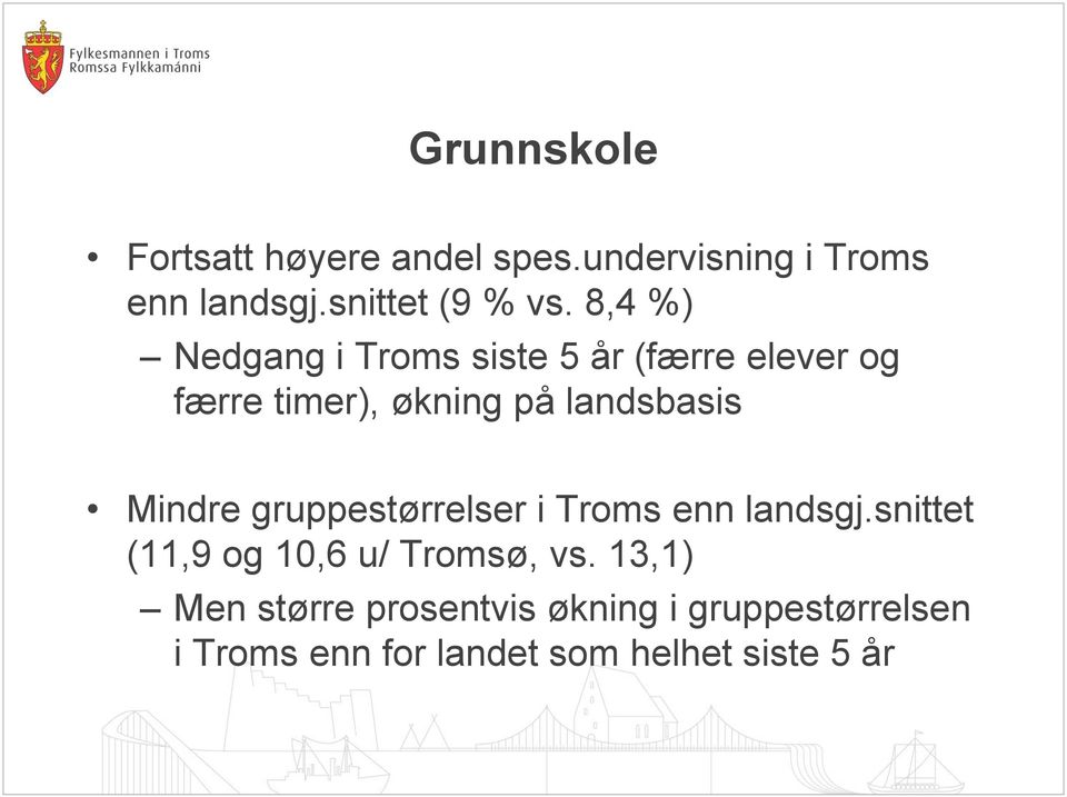 Mindre gruppestørrelser i Troms enn landsgj.snittet (11,9 og 10,6 u/ Tromsø, vs.