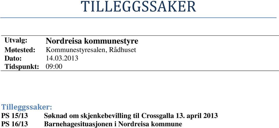 2013 Tidspunkt: 09:00 Tilleggssaker: PS 15/13 Søknad om