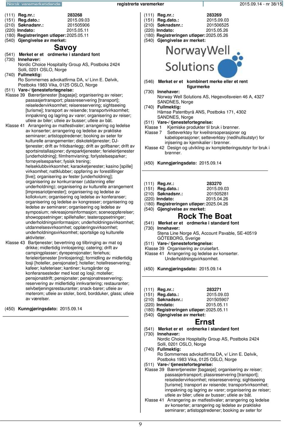 Dølvik, Postboks 1983 Vika, 0125 OSLO, Klasse 39 Bærertjenester [bagasje]; organisering av reiser; passasjertransport; plassreservering [transport]; reiseledervirksomhet; reisereservering;