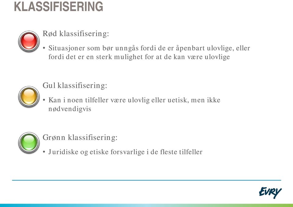 ulovlige Gul klassifisering: Kan i noen tilfeller være ulovlig eller uetisk, men