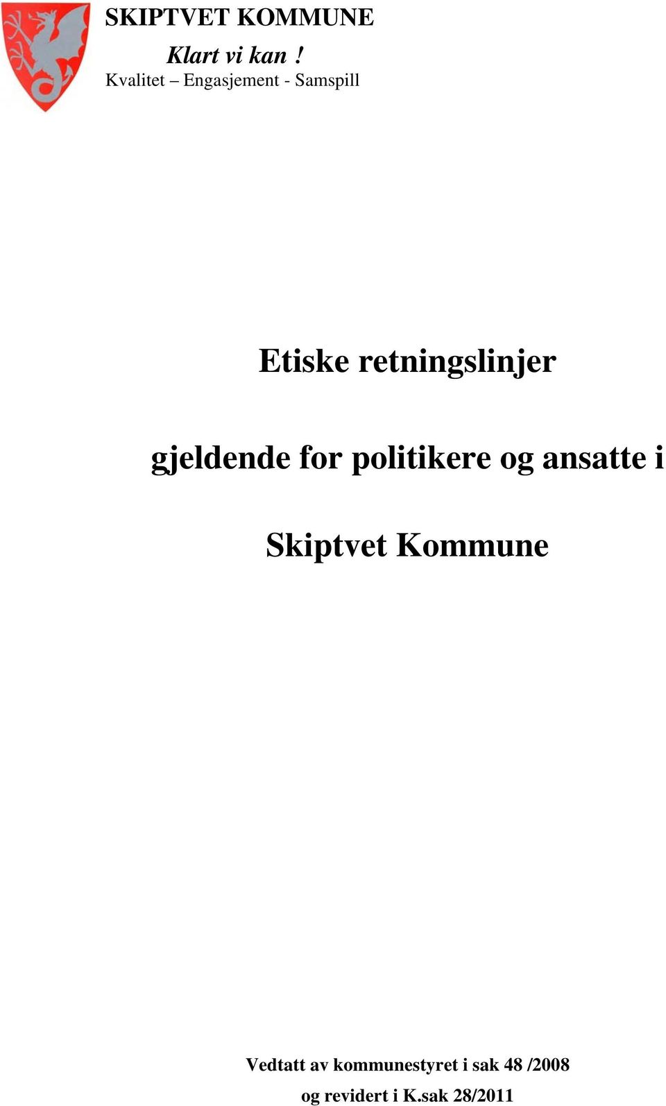 retningslinjer gjeldende for politikere og ansatte