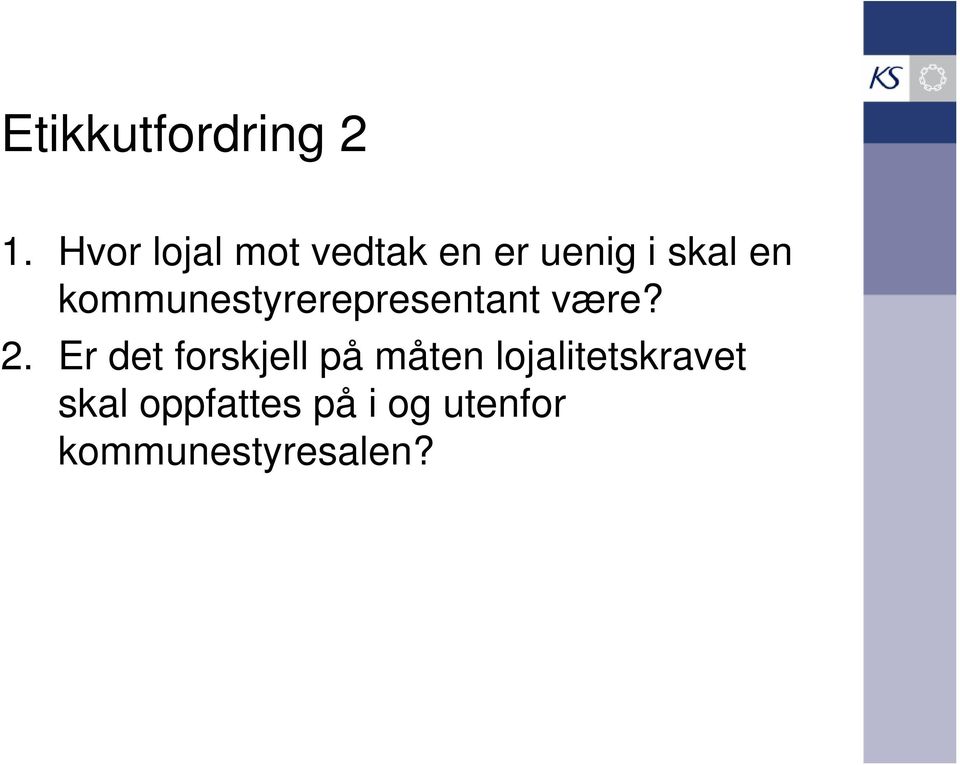 kommunestyrerepresentant være? 2.