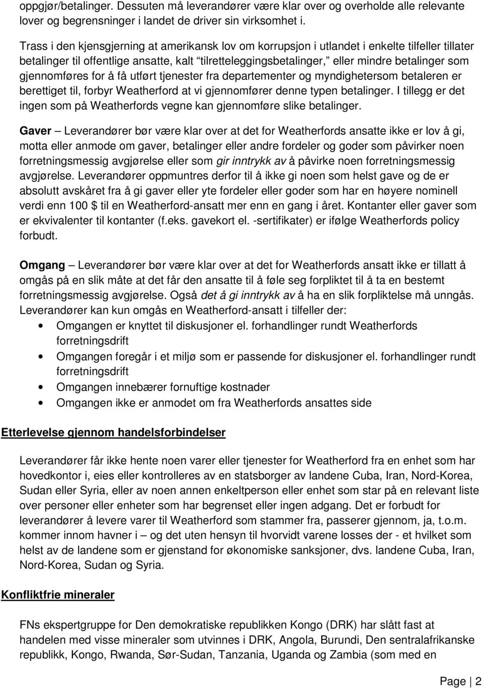 gjennomføres for å få utført tjenester fra departementer og myndighetersom betaleren er berettiget til, forbyr Weatherford at vi gjennomfører denne typen betalinger.