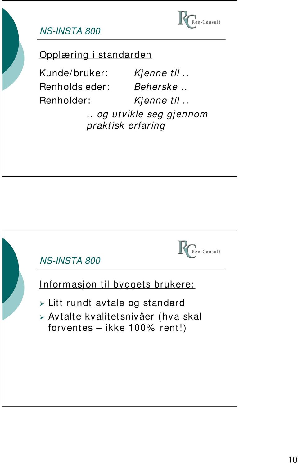 ... og utvikle seg gjennom praktisk erfaring Informasjon til