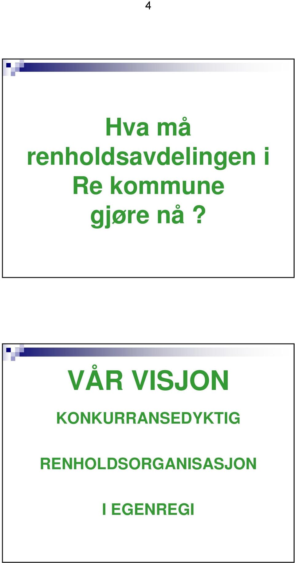 VÅR VISJON