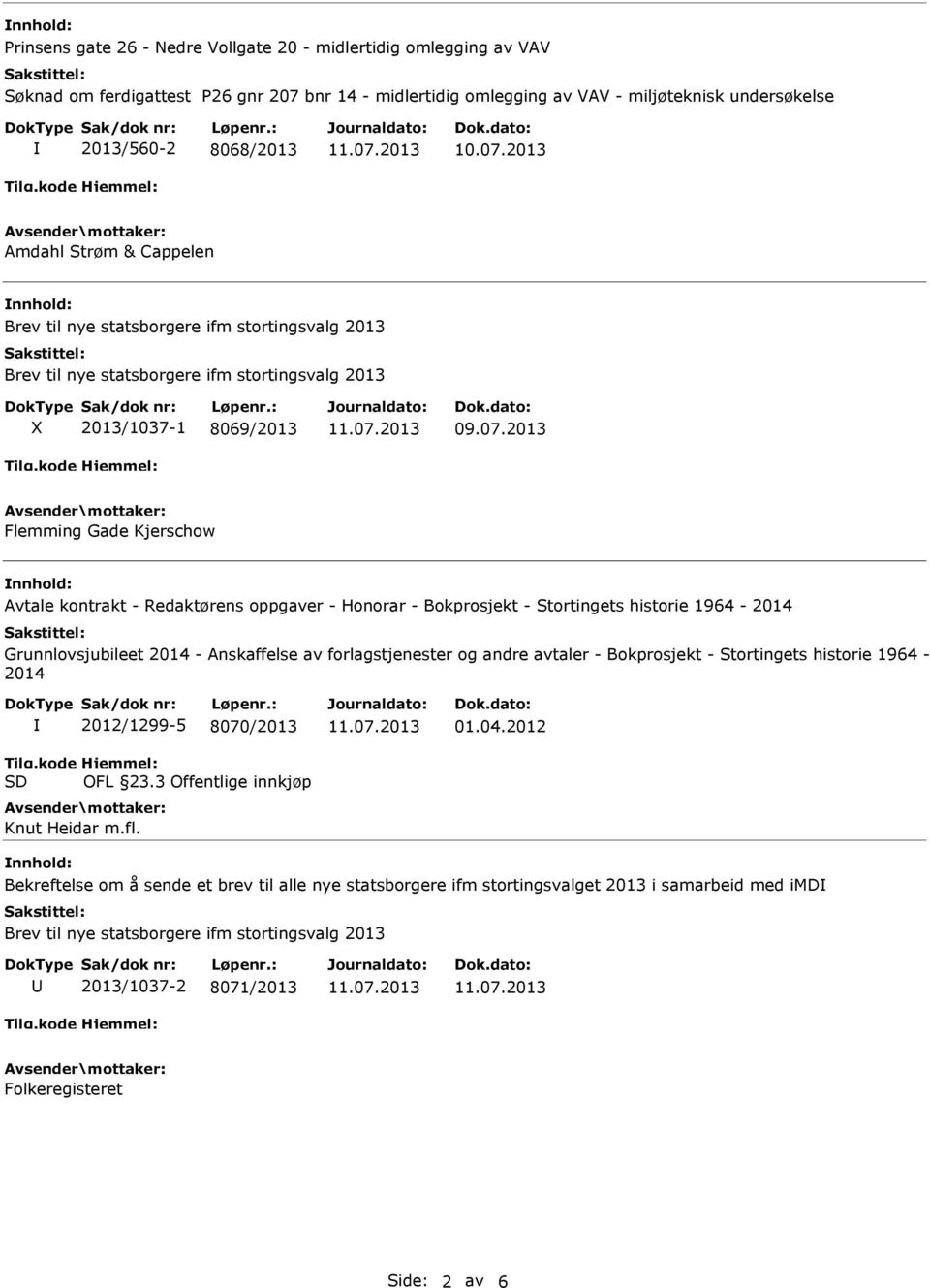 2013 Flemming Gade Kjerschow Avtale kontrakt - Redaktørens oppgaver - Honorar - Bokprosjekt - Stortingets historie 1964-2014 Grunnlovsjubileet 2014 - Anskaffelse av