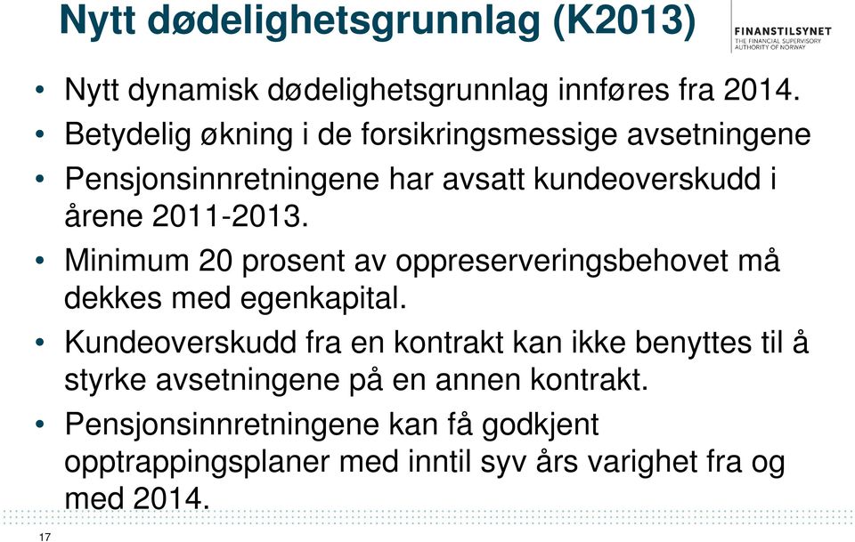 Minimum 20 prosent av oppreserveringsbehovet må dekkes med egenkapital.