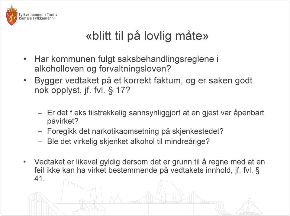 eks tilstrekkelig sannsynliggjort at en gjest var åpenbart påvirket? Foregikk det narkotikaomsetning på skjenkestedet?