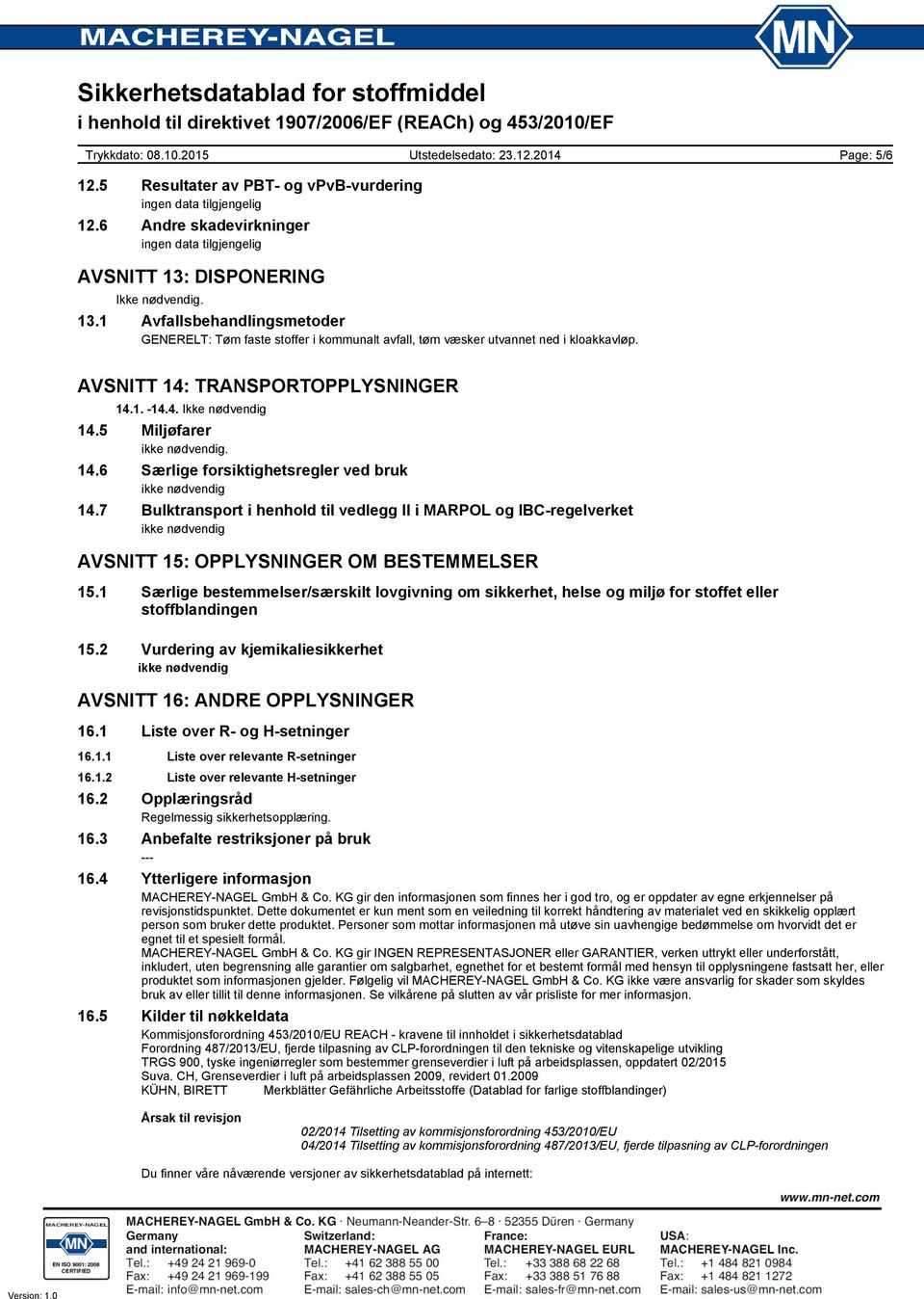7 Bulktransport i henhold til vedlegg II i MARPOL og IBC-regelverket AVSNITT 15: OPPLYSNINGER OM BESTEMMELSER 15.