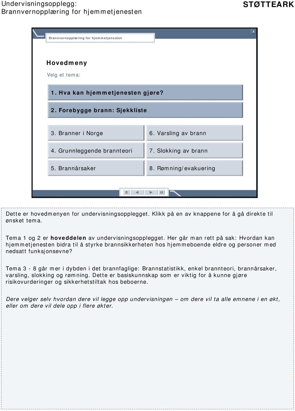 Her går man rett på sak: Hvordan kan hjemmetjenesten bidra til å styrke brannsikkerheten hos hjemmeboende eldre og personer med nedsatt funksjonsevne?