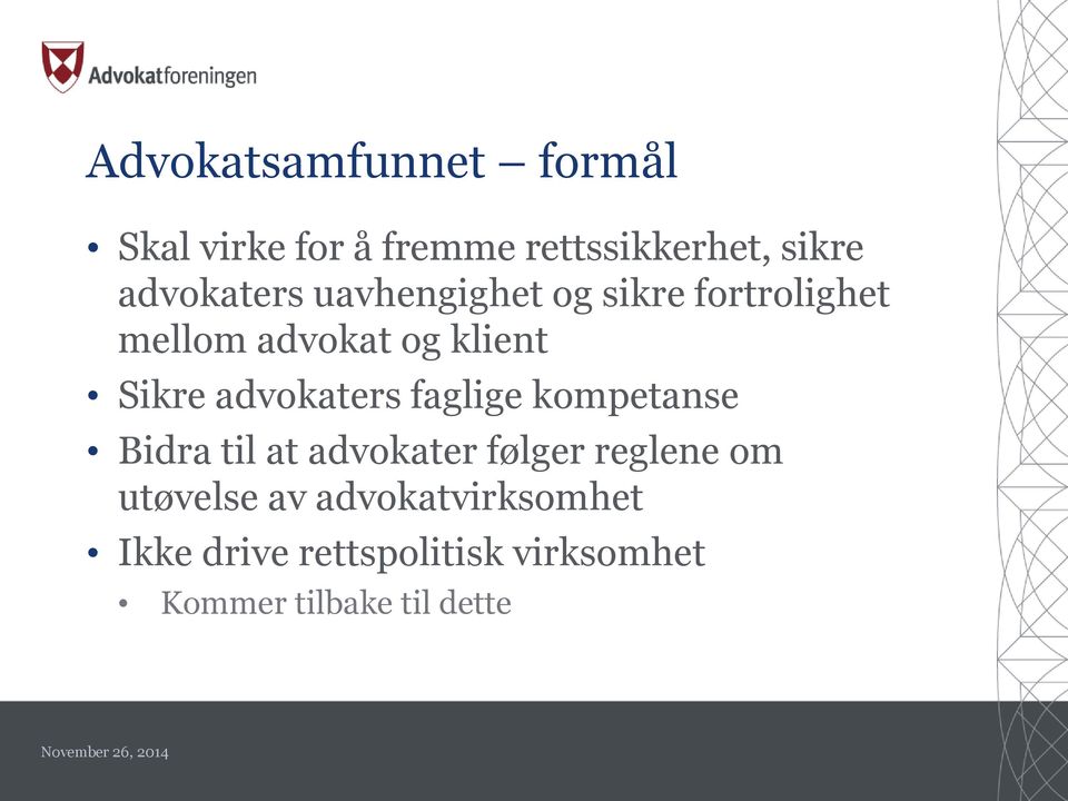 advokaters faglige kompetanse Bidra til at advokater følger reglene om