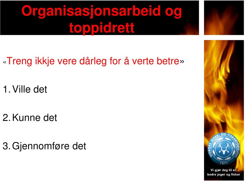 dårleg for å verte betre» 1.