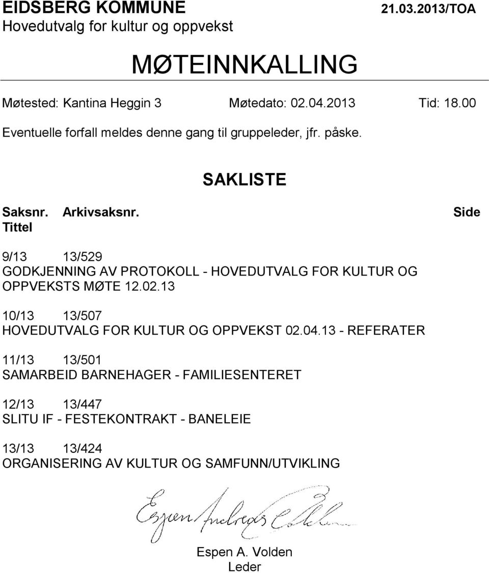 Tittel Side 9/13 13/529 GODKJENNING AV PROTOKOLL - HOVEDUTVALG FOR KULTUR OG OPPVEKSTS MØTE 12.02.