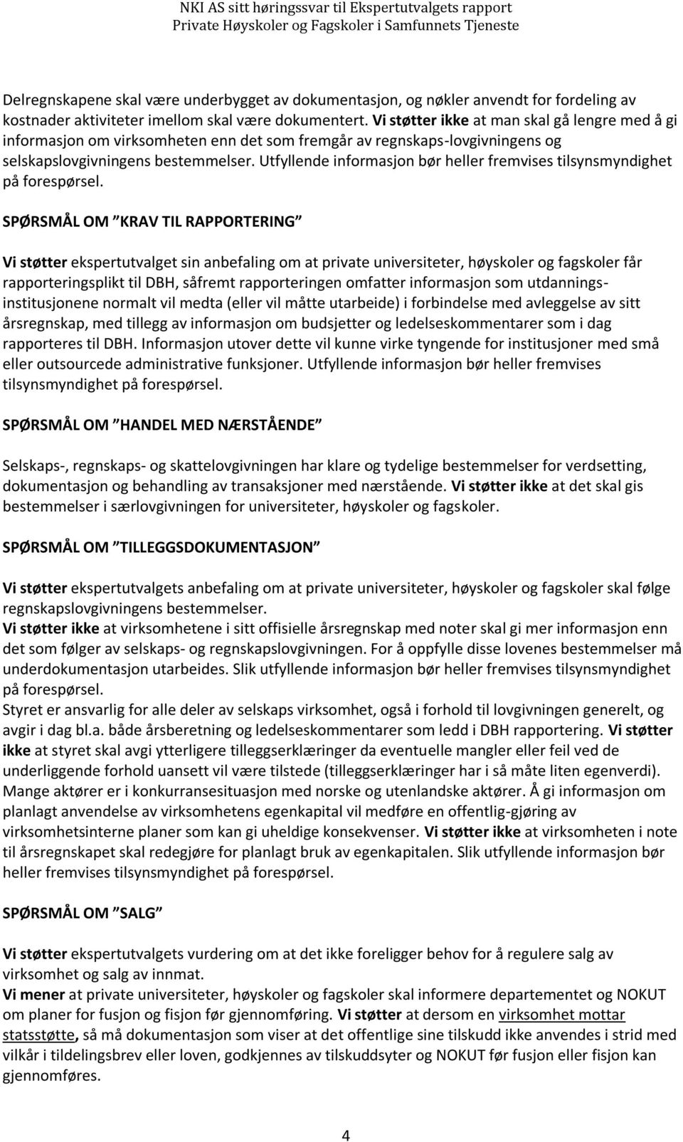 Utfyllende informasjon bør heller fremvises tilsynsmyndighet på forespørsel.