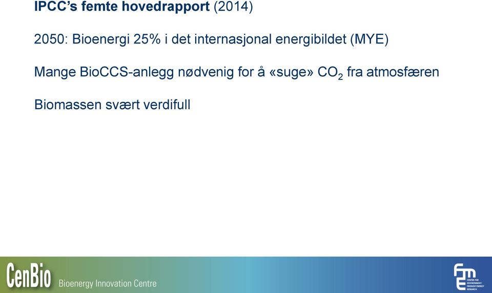 energibildet (MYE) Mange BioCCS-anlegg
