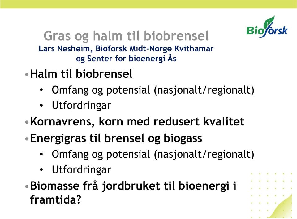 Kornavrens, korn med redusert kvalitet Energigras til brensel og biogass Omfang og