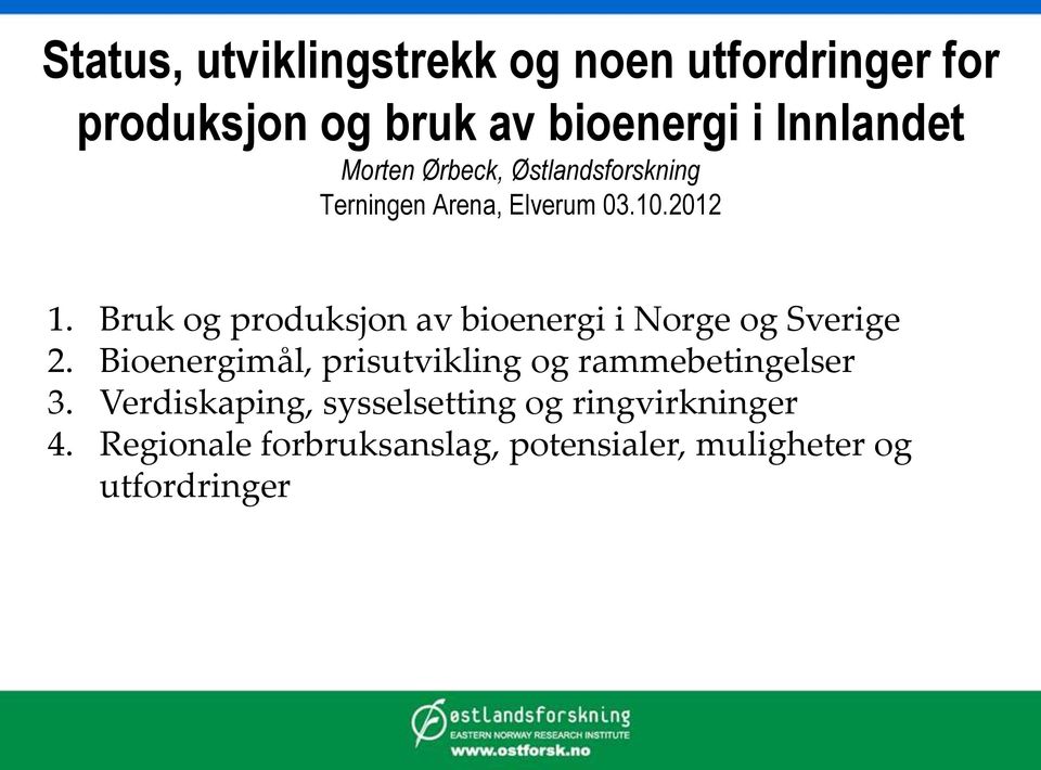 Bruk og produksjon av bioenergi i Norge og Sverige 2.