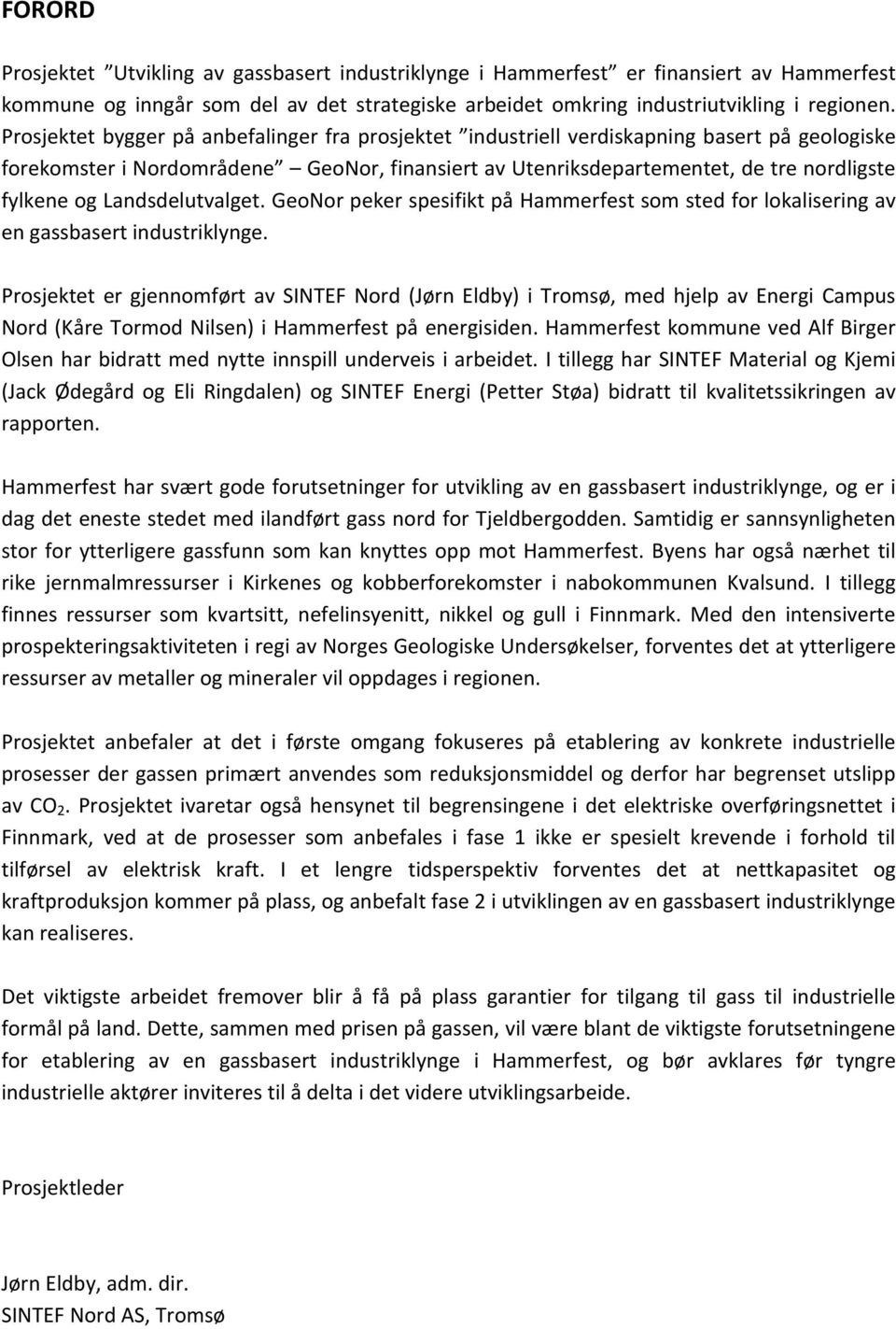 Landsdelutvalget. GeoNor peker spesifikt på Hammerfest som sted for lokalisering av en gassbasert industriklynge.
