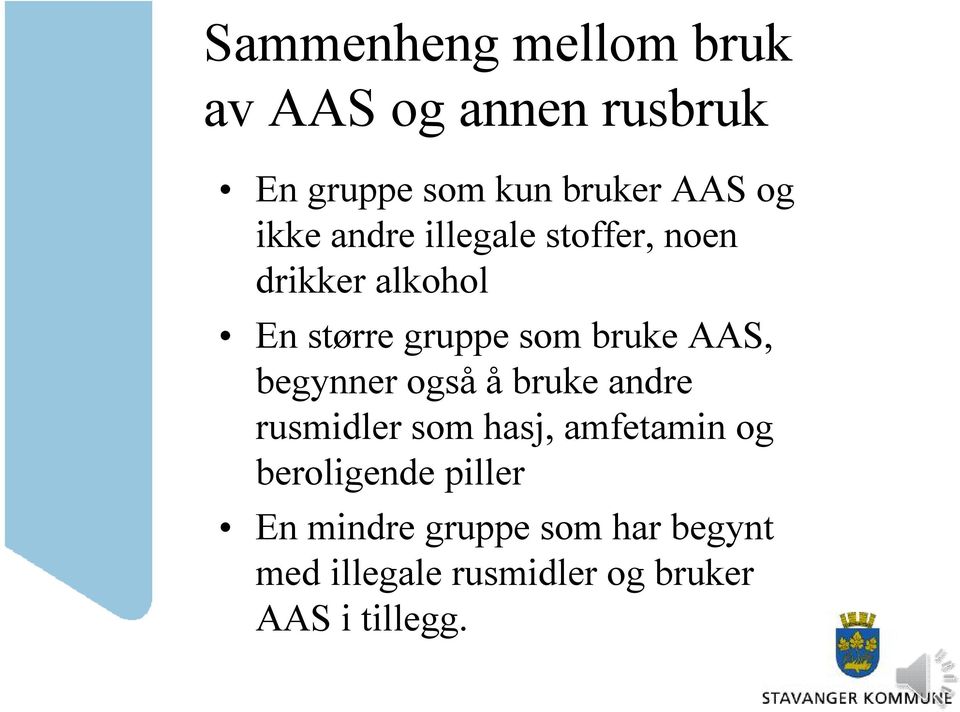 AAS, begynner ogsååbruke andre rusmidler som hasj, amfetamin og beroligende