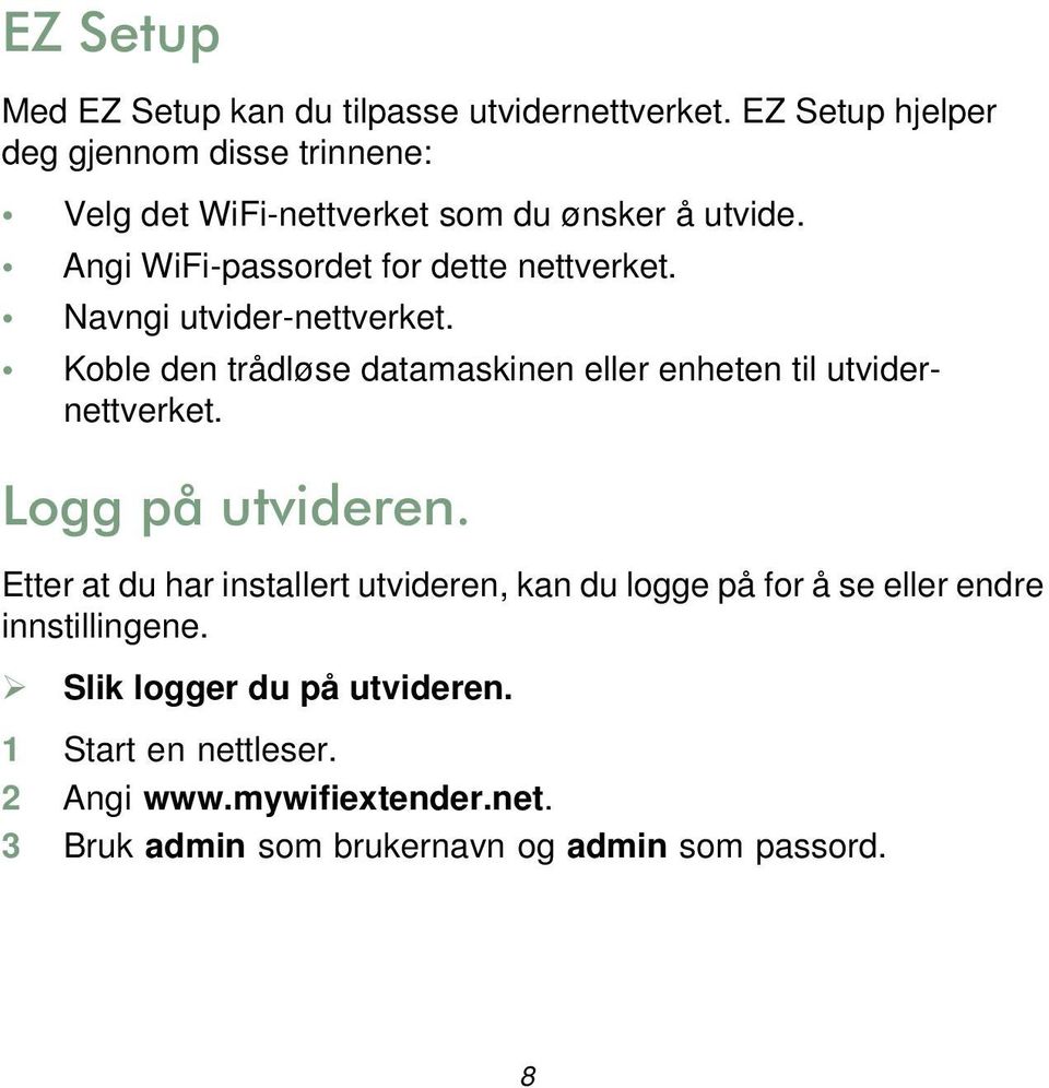 Angi WiFi-passordet for dette nettverket. Navngi utvider-nettverket.
