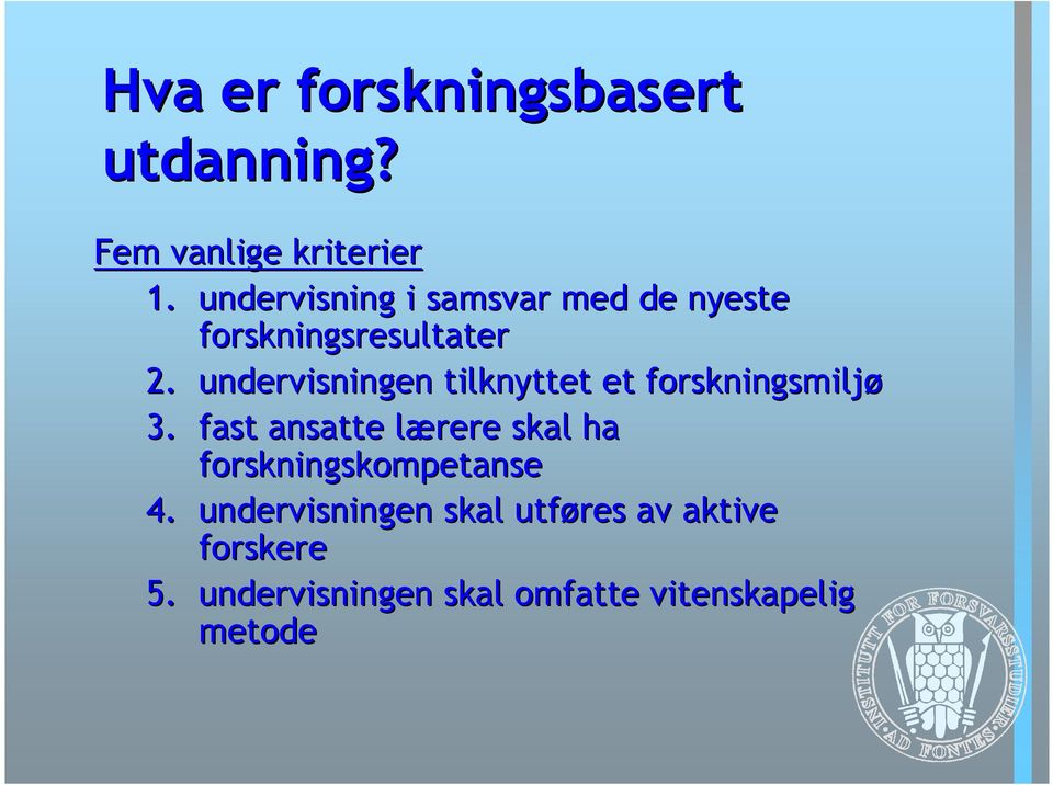 undervisningen tilknyttet et forskningsmiljø 3.