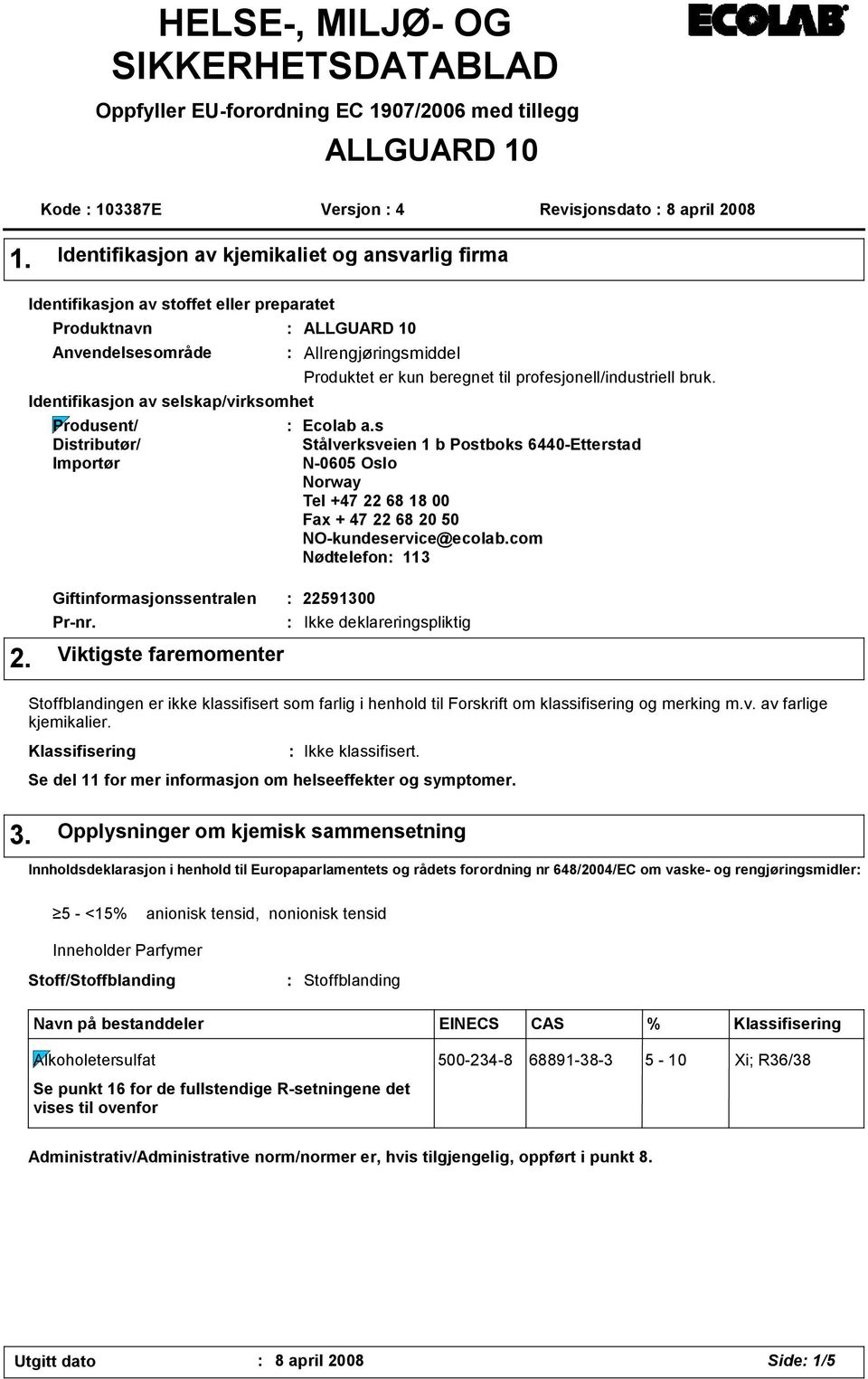 ALLGUARD 10 Allrengjøringsmiddel Produktet er kun beregnet til profesjonell/industriell bruk. Ecolab a.