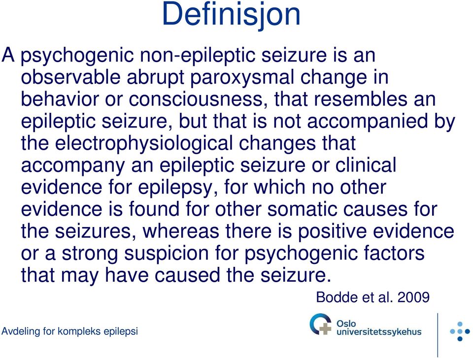 evidence for epilepsy, for which no other evidence is found for other somatic causes for the seizures, whereas there is positive