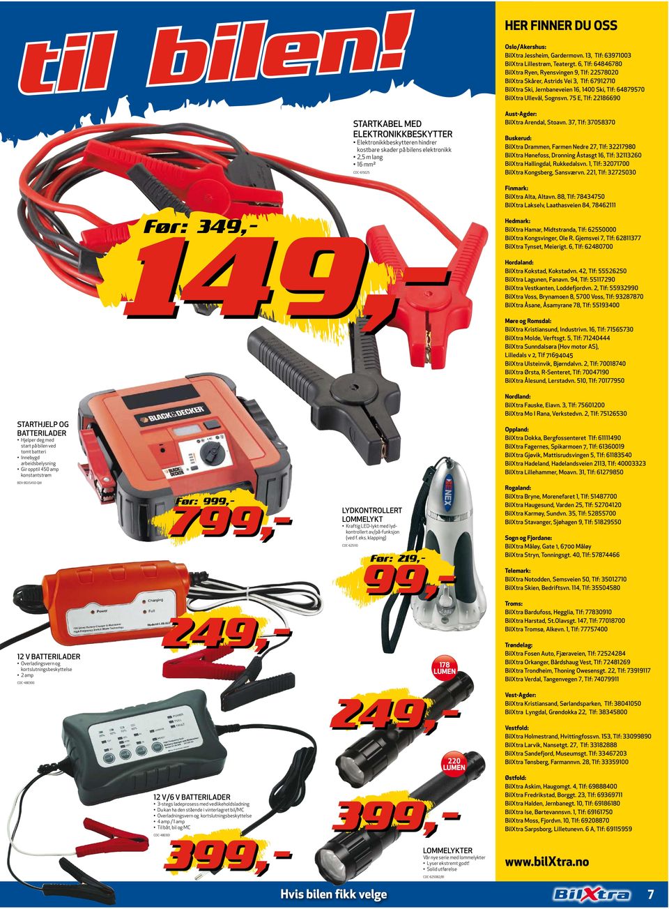 75 E, Tlf: 22186690 STARTKABEL MED ELEKTRONIKKBESKYTTER Elktronikkbskyttrn hindrr kostbar skadr på bilns lktronikk 2,5 m lang 16 mm² CDC-615025 1 Før: 3 Aust-Agdr: BilXtra Arndal, Stoavn.