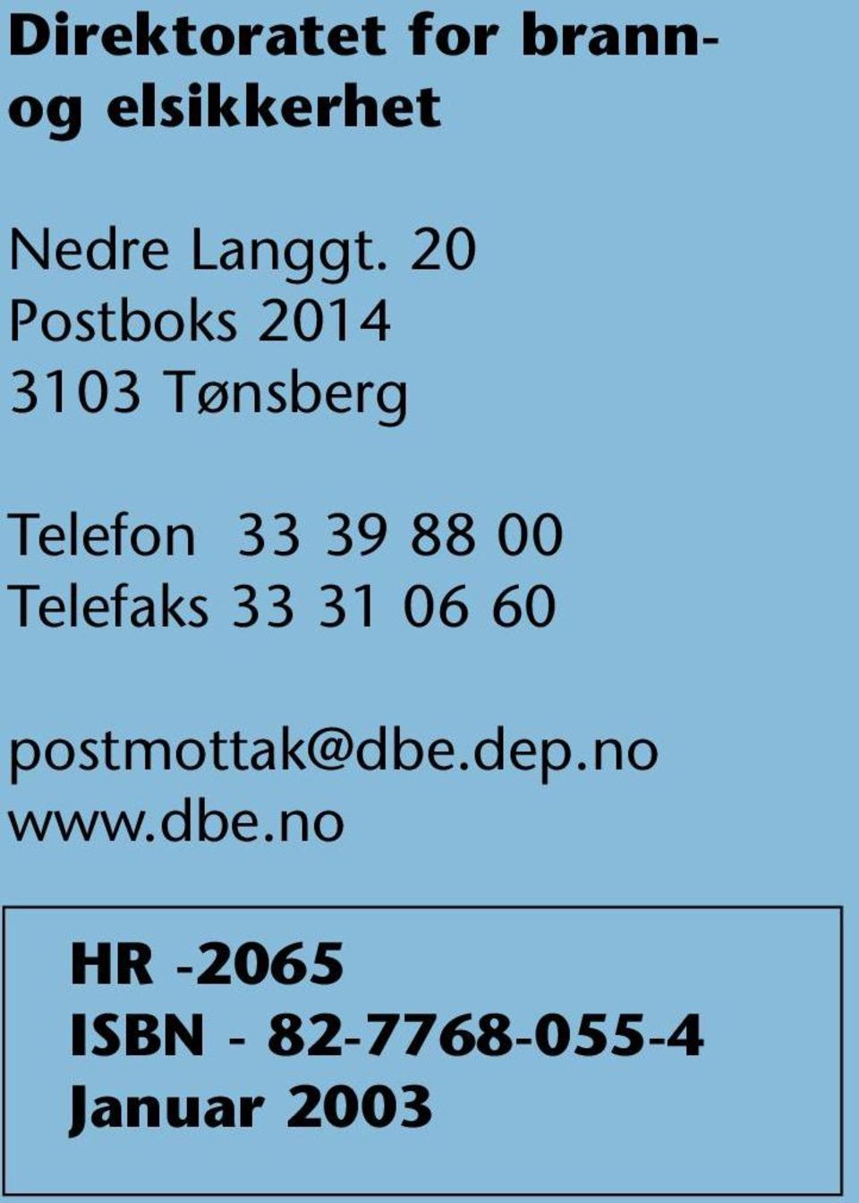 00 Telefaks 33 31 06 60 postmottak@dbe.dep.no www.