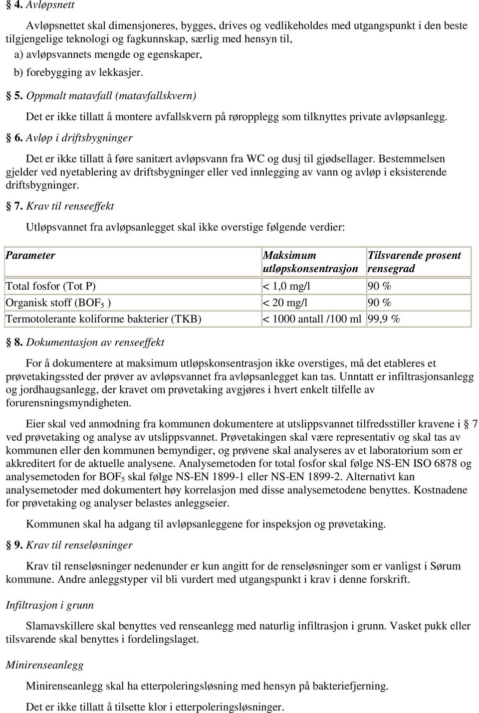 Avløp i driftsbygninger Det er ikke tillatt å føre sanitært avløpsvann fra WC og dusj til gjødsellager.