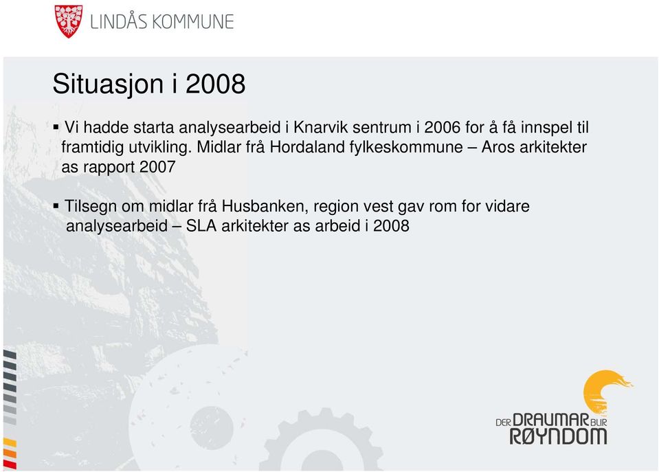 Midlar frå Hordaland fylkeskommune Aros arkitekter as rapport 2007