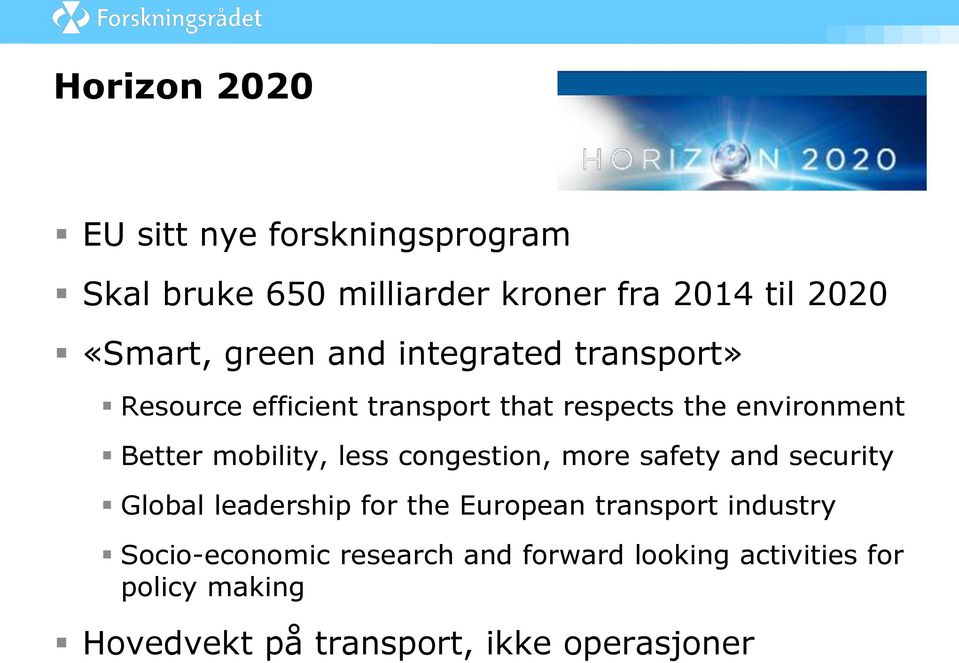mobility, less congestion, more safety and security Global leadership for the European transport