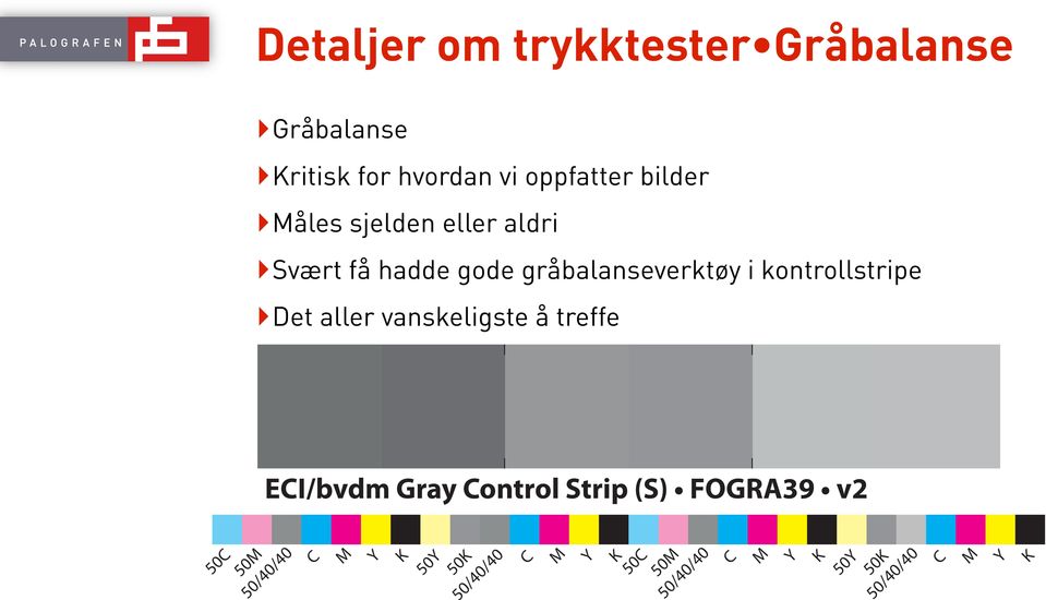 vanskeligste å treffe 4-farge stripen Komori S20 ECI/bvdm Gray Control Strip (S) FOGRA39 v2
