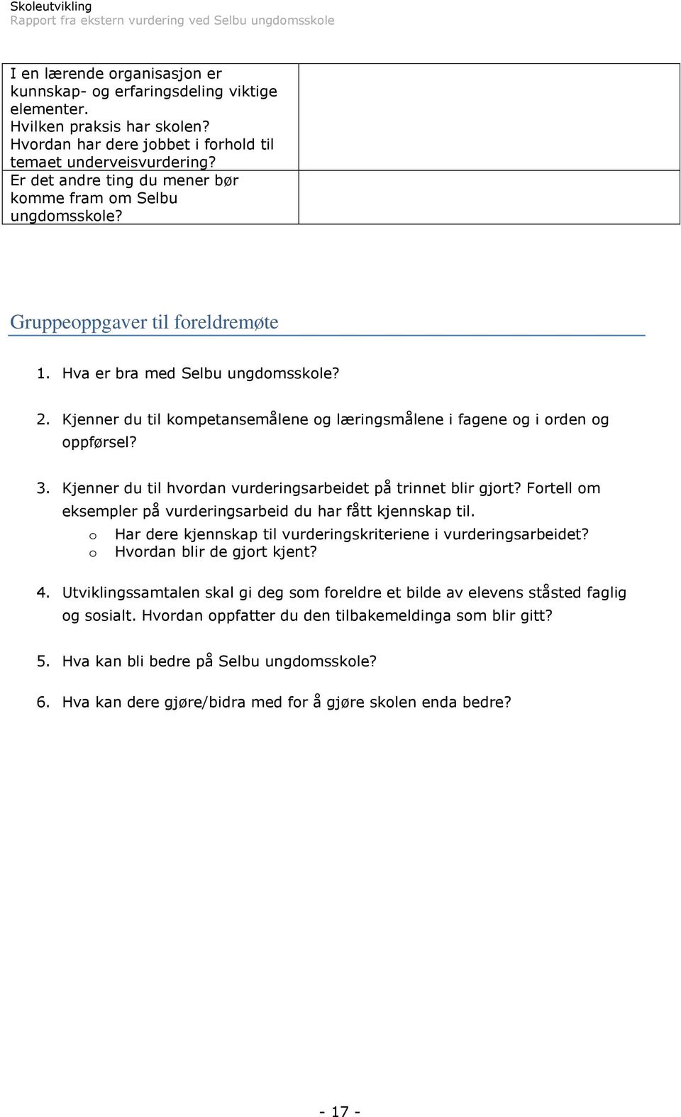 Kjenner du til kompetansemålene og læringsmålene i fagene og i orden og oppførsel? 3. Kjenner du til hvordan vurderingsarbeidet på trinnet blir gjort?