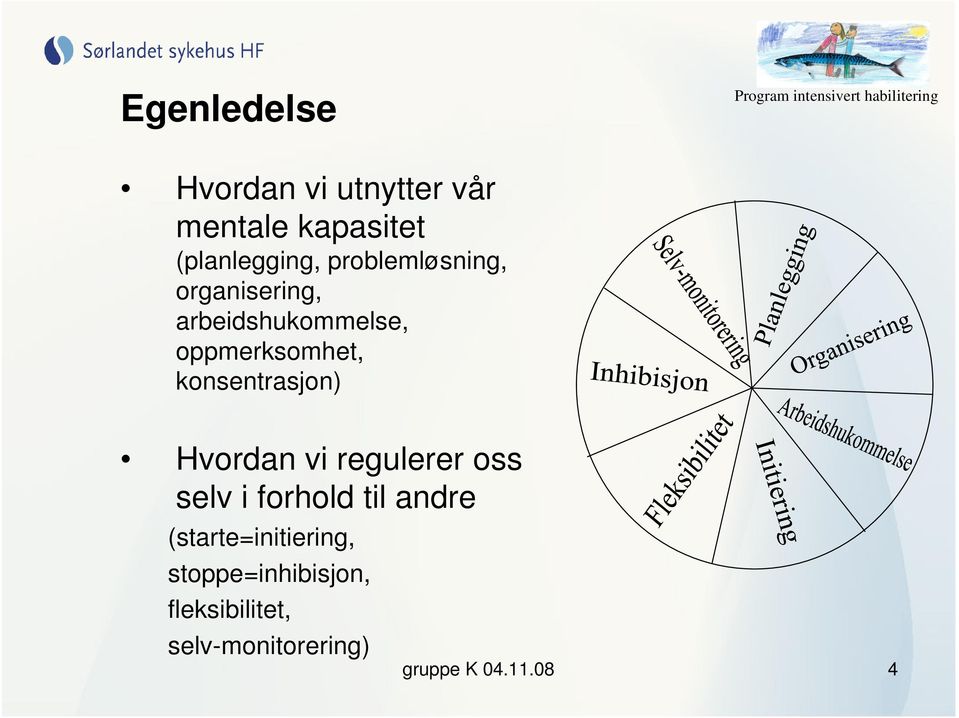 konsentrasjon) Hvordan vi regulerer oss selv i forhold til andre