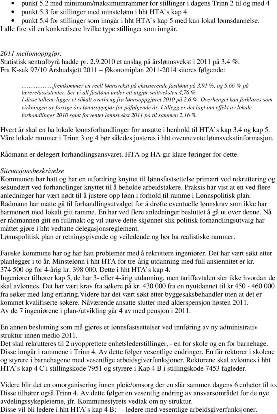 2010 et anslag på årslønnsvekst i 2011 på 3.4 %.