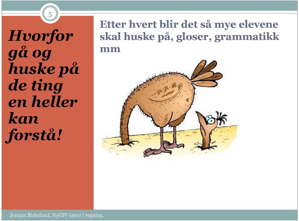 5 Etter hvert blir det så mye