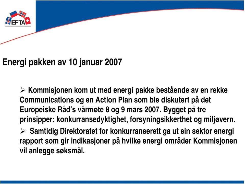 Bygget på tre prinsipper: konkurransedyktighet, forsyningsikkerthet og miljøvern.